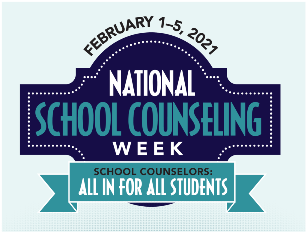 IMage says National school counseling week Feb 1-5, 2021. Counselors: All in for All Students.