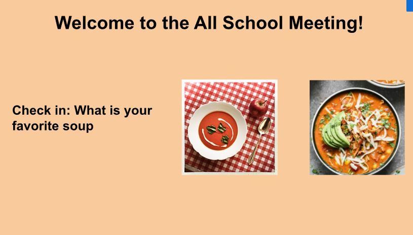 Orange board with the text "welcome to the all school meeting! Check in: What is your favorite soup?"