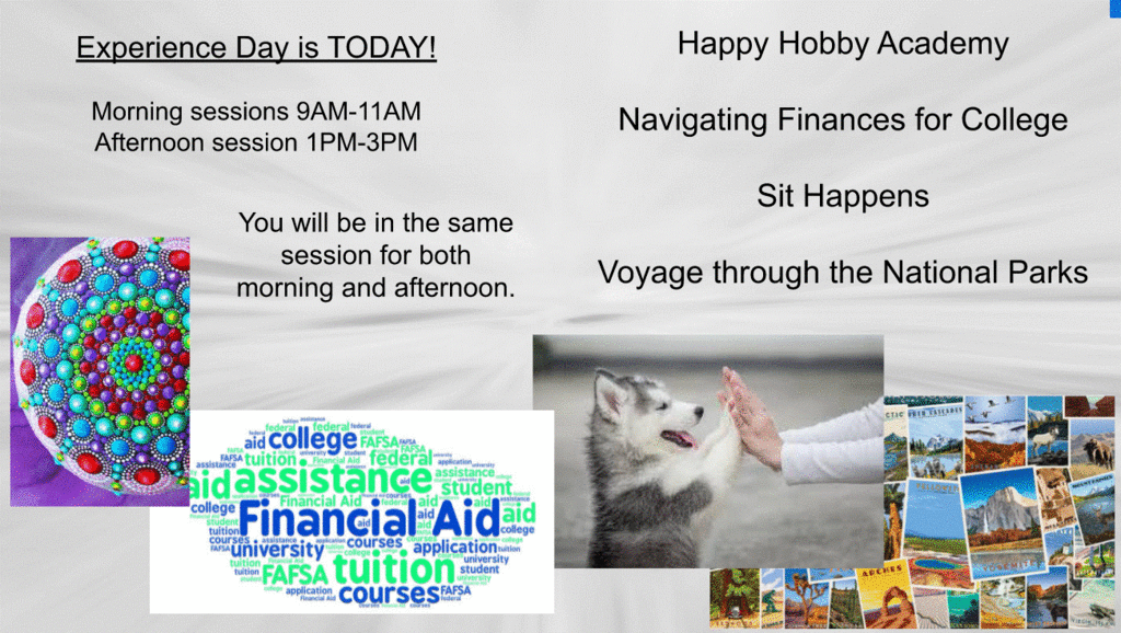 image of painted rock, financial aid word cloud, a god giving a high five and various national parks.  Text: Experience Day is TODAY! Morning sessions 9-11 and afternoon session 1-3. Happy Hobby Academy, Navigating Finances for College, Sit Happens, Voyage through the National Parks