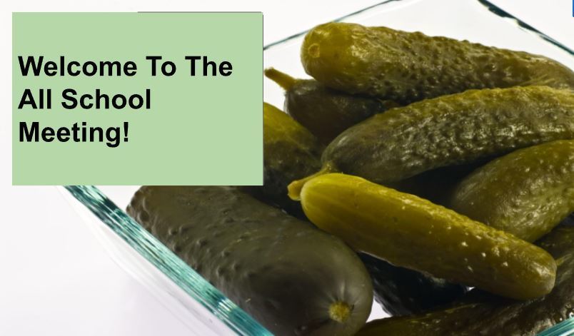 Image of green pickles with text "welcome to the all school meeting"