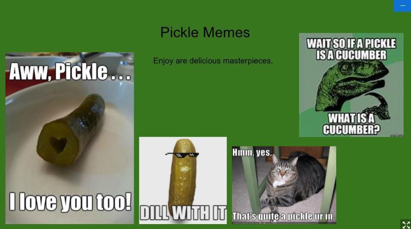 Green background with images of pickle memes.  An image of a pickle heart with "awe pickle, I love you too. 