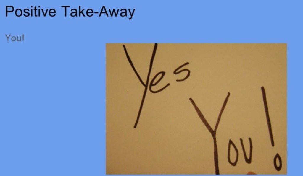 Positive Take away- you!
